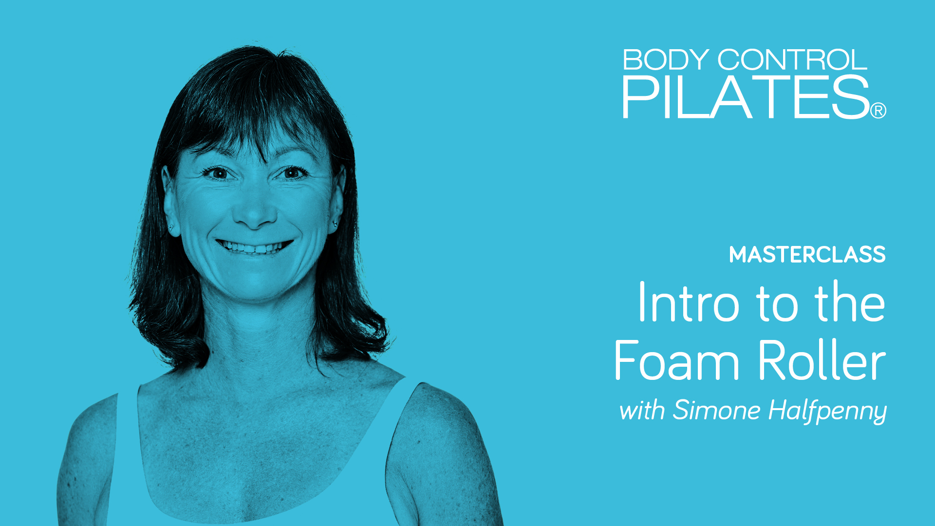 Masterclass: Introduction to the Foam Roller with Simone Halfpenny