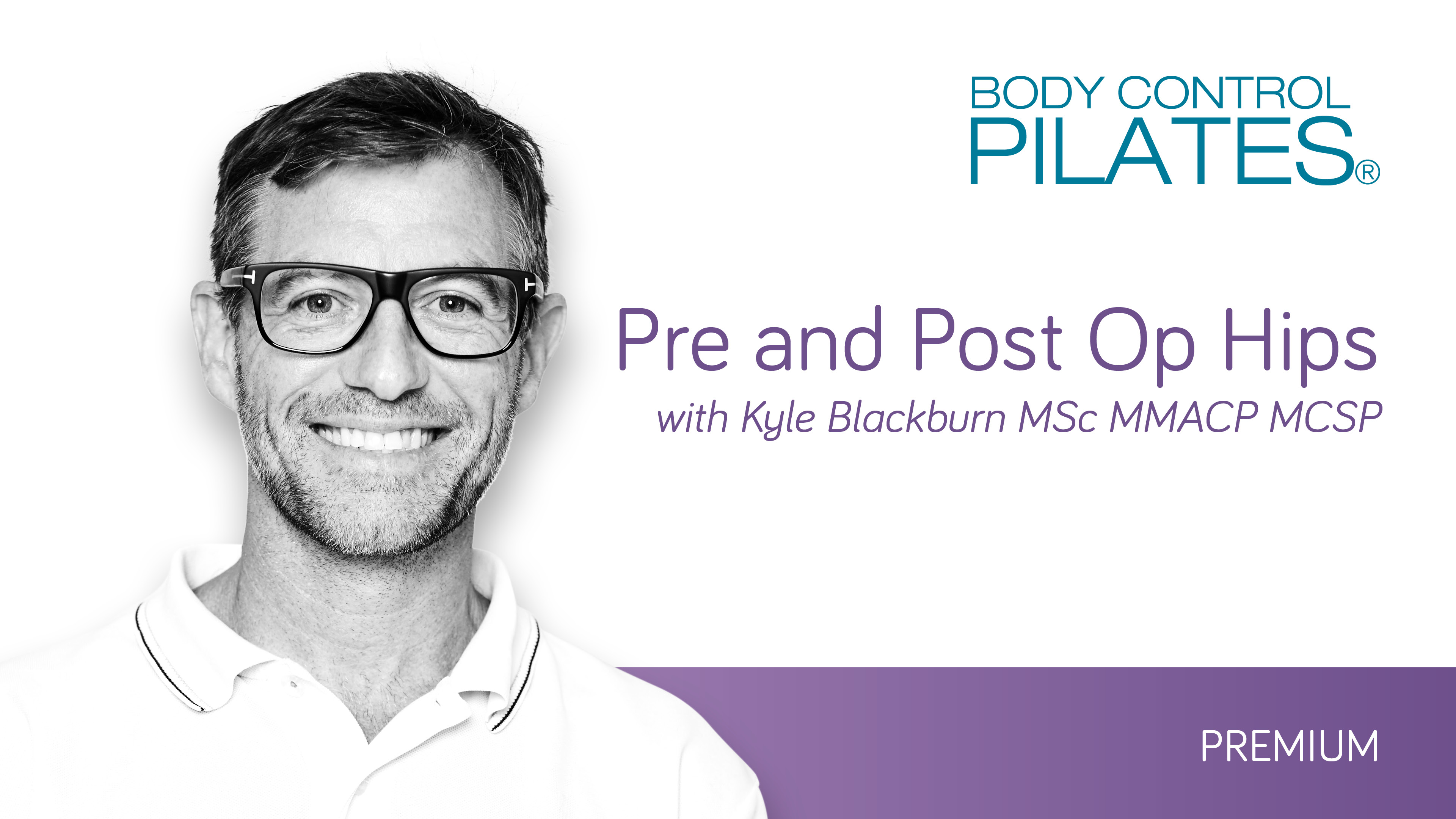 Workshop: Pre and Post Op Hips with Kyle Blackburn