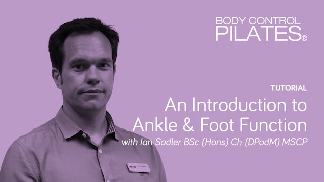 Tutorial: An Introduction to Ankle & Foot Function with Ian Sadler