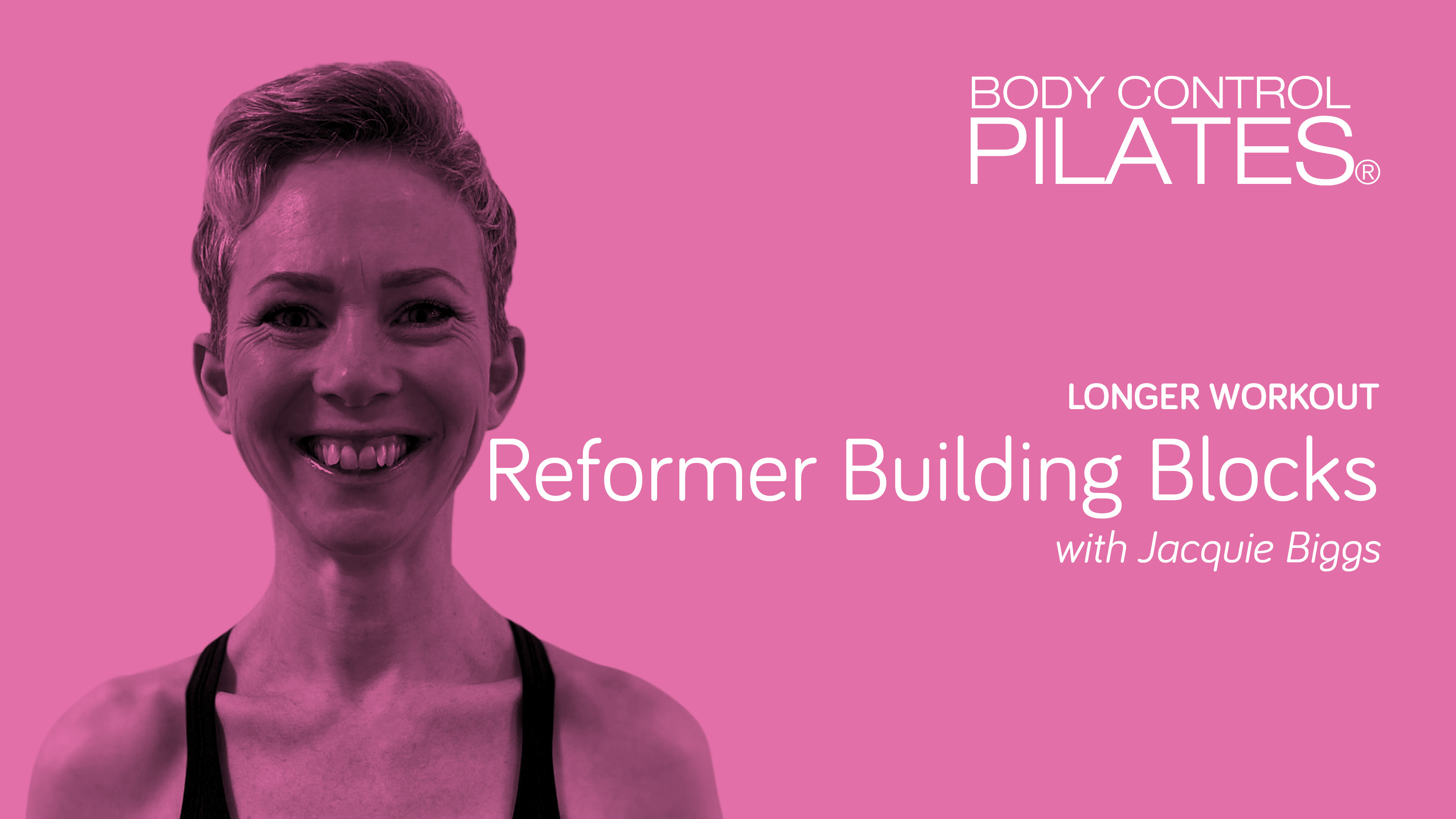 Longer Workout: Reformer Building Blocks with Jacquie Biggs