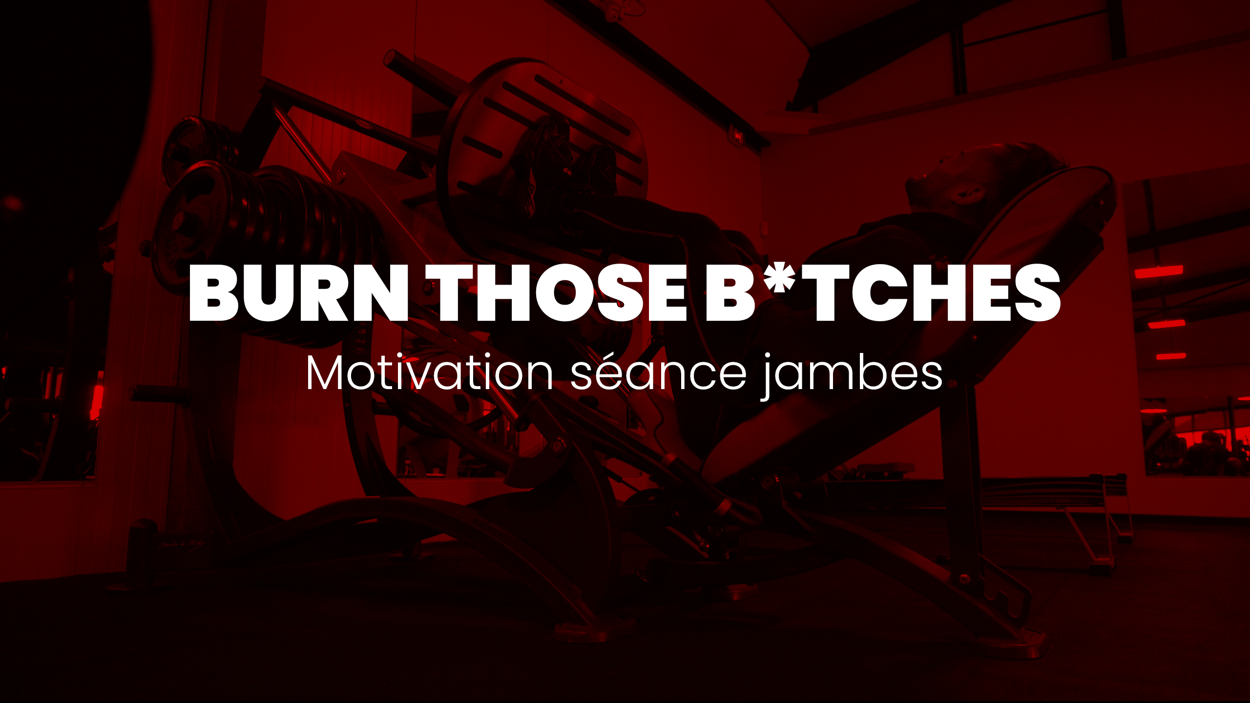 LEGDAY MOTIVATION | BURN THOSE B*TCHES
