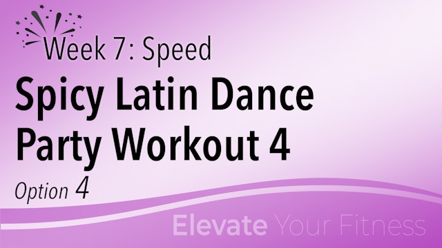 EYF - Week 7 - Option 4 - Spicy Latin Dance Party Workout 4