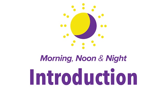 Morning Noon and Night Introduction