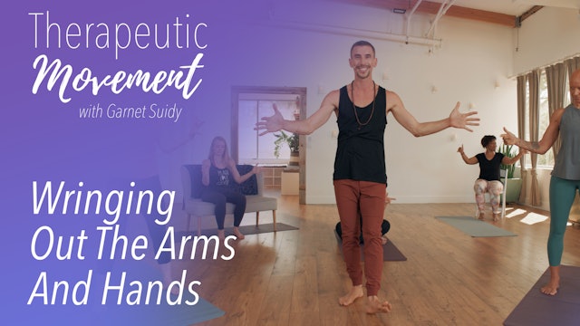 Therapeutic Movement - Wringing Out The Arms and Hands