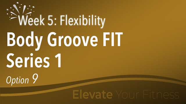 EYF - Week 5 - Option 9 - Body Groove Fit Series 1