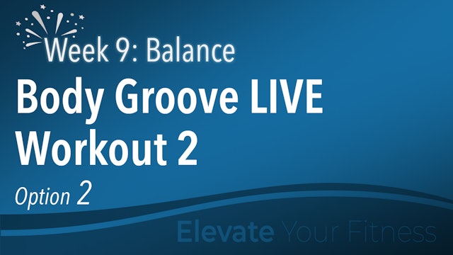 EYF - Week 9 - Option 2 - Body Groove LIVE Workout 2