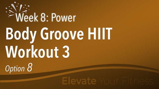 EYF - Week 8 - Option 8 - Body Groove HIIT Workout 3