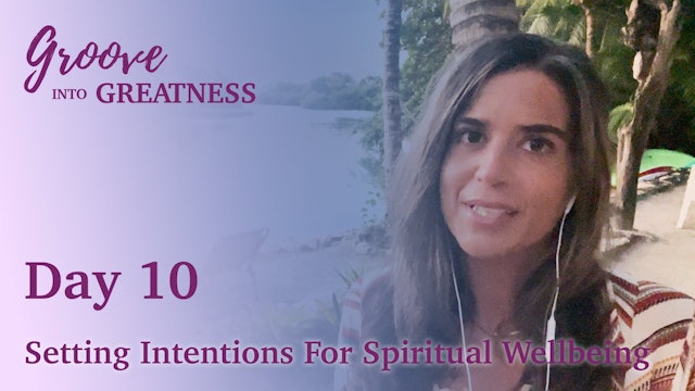 Groove Into Greatness - Day 10 - Setting Intentions For Spiritual Wellbeing
