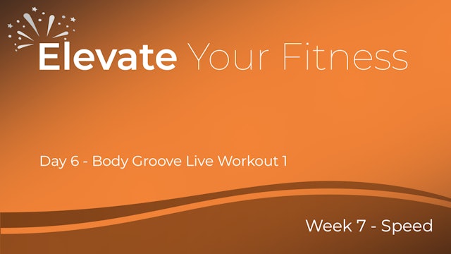 Elevate Your Fitness - Week 7 - Day 6