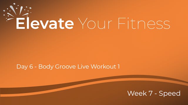 Elevate Your Fitness - Week 7 - Day 6