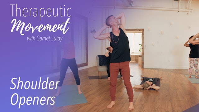 Therapeutic Movement - Shoulder Openers