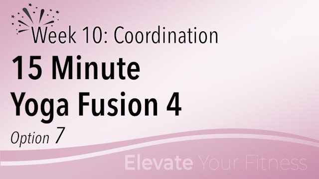 EYF - Week 10 - Option 7 - 15 Minute Yoga Fusion 4