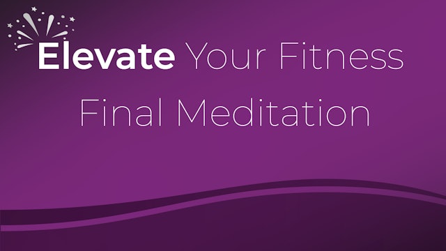 ELEVATE your fitness - Final Meditation
