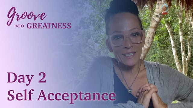 Groove Into Greatness - Day 2 - Self Acceptance