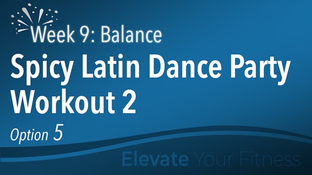 EYF - Week 9 - Option 5 - Spicy Latin Dance Party Workout 2