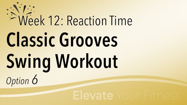 EYF - Week 12 - Option 6 - Classic Grooves Swing Workout