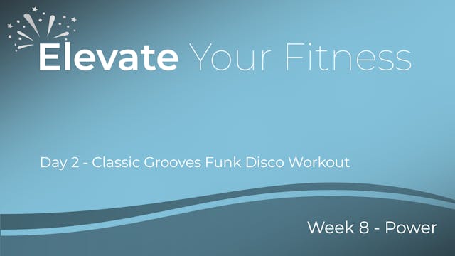 Elevate Your Fitness - Week 8 - Day 2