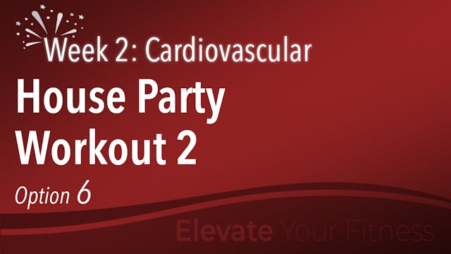 EYF - Week 2 - Option 6 - House Party Workout 2