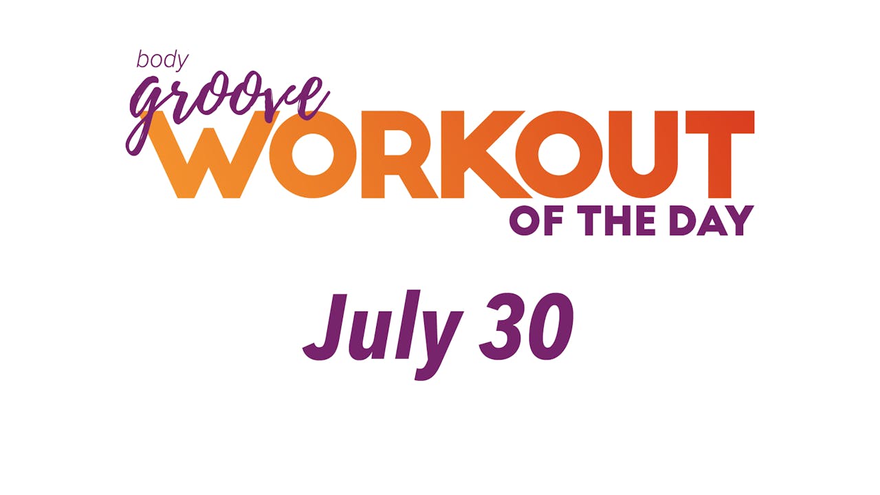 Workout Of The Day July 30, 2023 Body Groove OnDemand