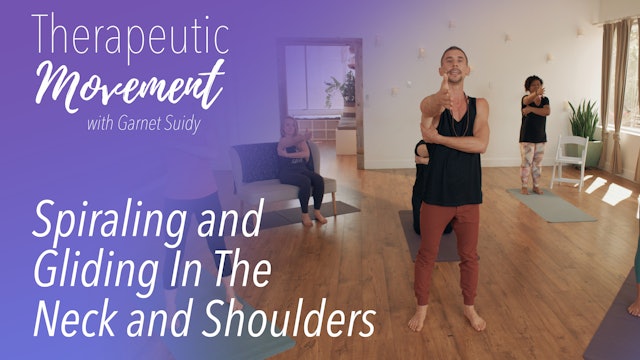Therapeutic Movement - Spiraling and Gliding in the Neck and Shoulders