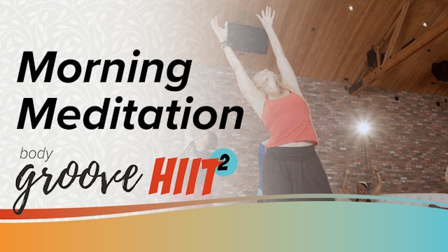 Body Groove HIIT 2 - Morning Meditation