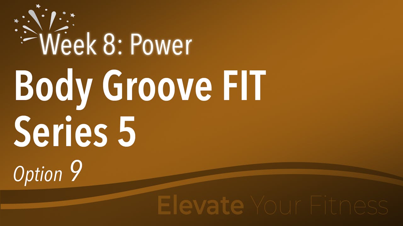 EYF Week 8 Option 9 Body Groove Fit Series 5 Body Groove OnDemand