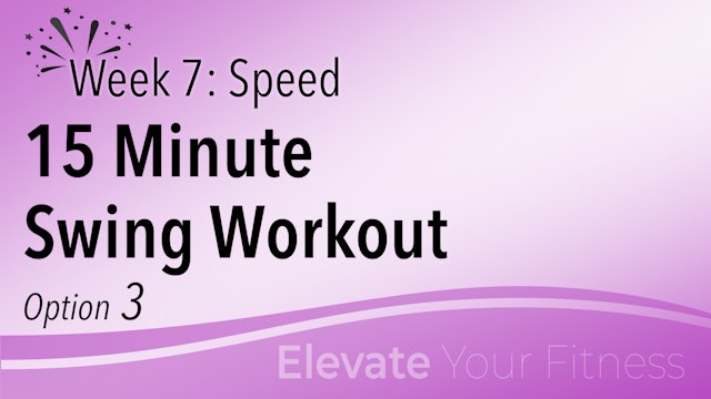 EYF - Week 7 - Option 3 - 15 Minute Swing Workout