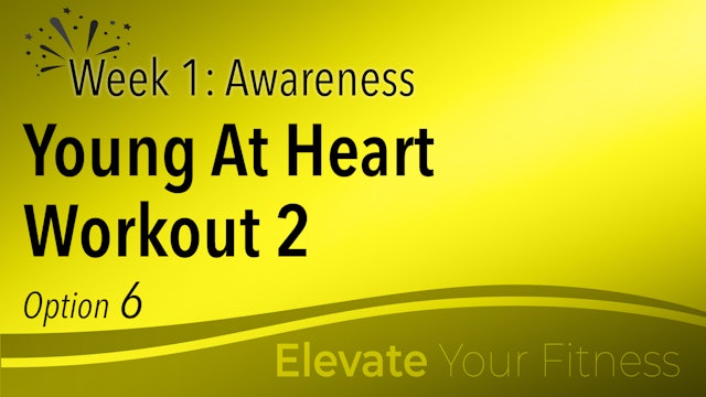 EYF - Week 1 - Option 6 - Young At Heart - Workout 2