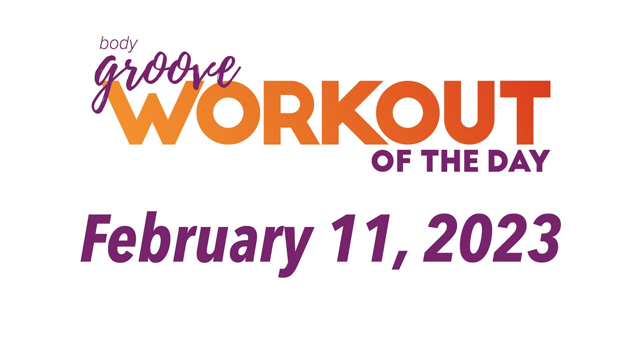 Workout Of The Day February 11, 2023 Body Groove OnDemand