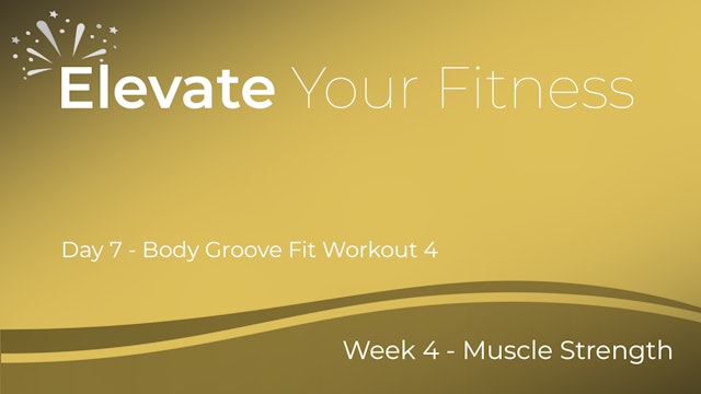 Elevate Your Fitness - Week 4 - Day 7