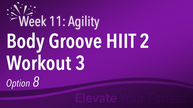 EYF - Week 11 - Option 8 - Body Groove HIIT 2 Workout 3
