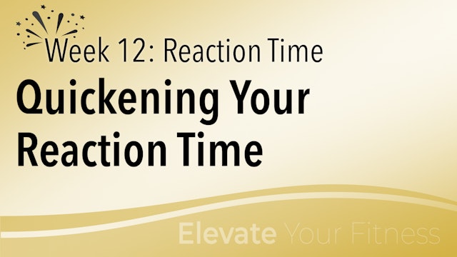 EYF - Week 12 - Quickening Your Reaction Time