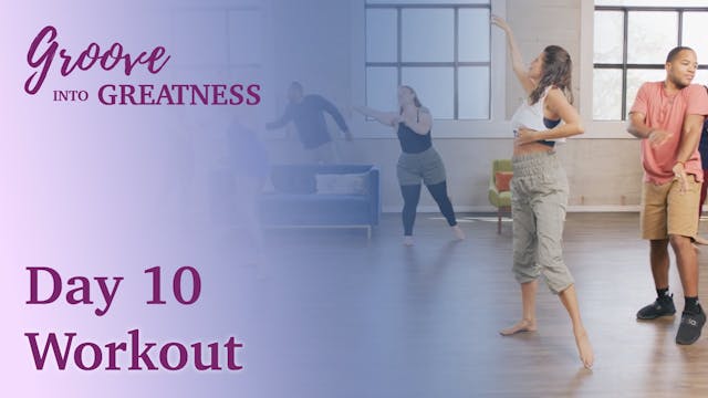 Groove Into Greatness - Day 10 Workout