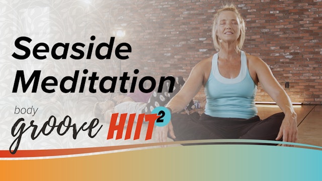 Body Groove HIIT 2 - Seaside Meditation