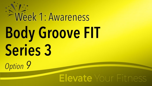 EYF - Week 1 - Option 9 - Body Groove FIT Series 3