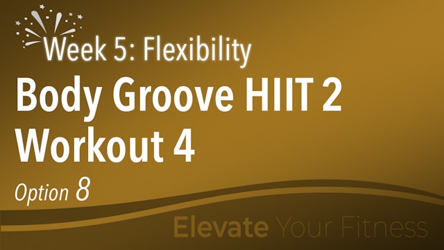 EYF - Week 5 - Option 8 - Body Groove HIIT 2 Workout 4