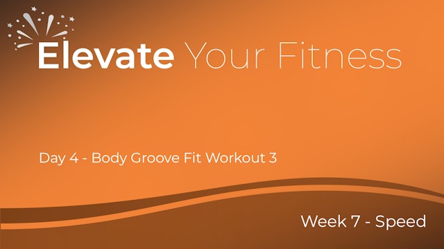 Elevate Your Fitness - Week 7 - Day 4