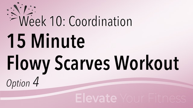 EYF - Week 10 - Option 4 - 15 Minute Flowy Scarves Workout