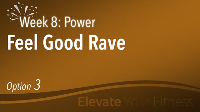 EYF - Week 8 - Option 3 - Feel Good Rave