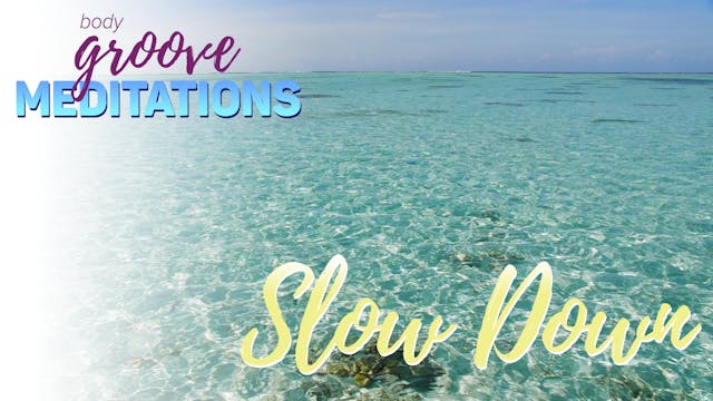 Slow Down Meditation