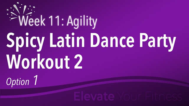EYF - Week 11 - Option 1 - Spicy Latin Dance Party Workout 2
