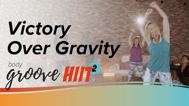 Body Groove HIIT 2 - Victory Over Gravity
