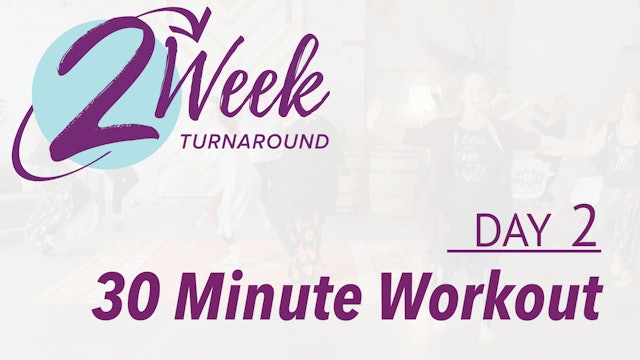 2o Week Turnaround - Day 2 - 30 Minute Workout