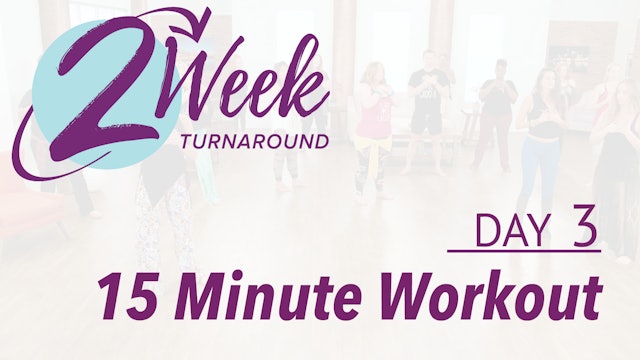 2 Week Turnaround - Day 3 - 15 Minute Workout