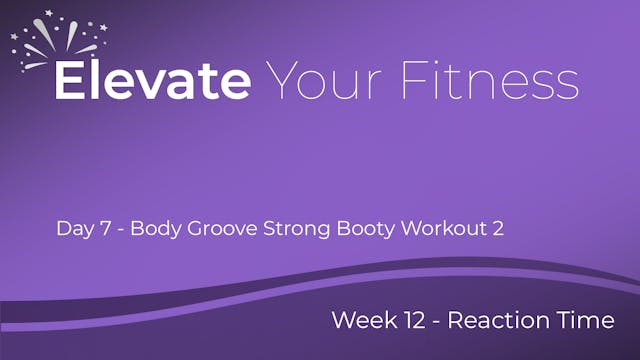 Elevate Your Fitness - Week 12 - Day 7