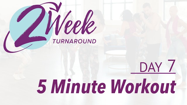 2 Week Turnaround - Day 7 - 5 Minute Workout
