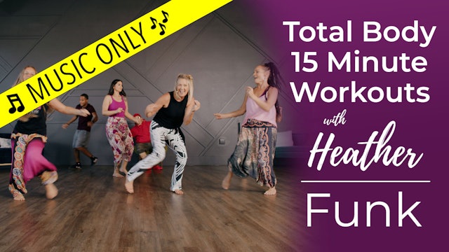 Total Body 15 Minute Workouts with Heather - Funk Workout - Music Only