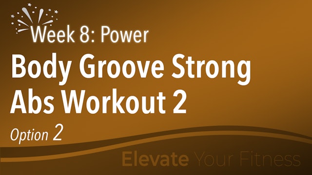 EYF - Week 8 - Option 2 - Body Groove Strong Abs Workout 2