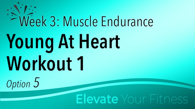 EYF - Week 3 - Option 5 - Young At Heart Workout 1
