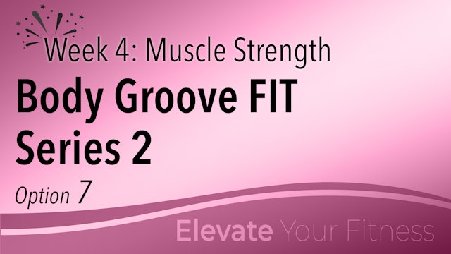 EYF - Week 4 - Option 7 - Body Groove FIT Series 2